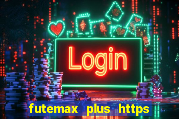 futemax plus https futemax plus